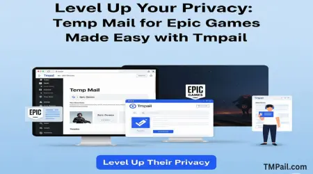 Level Up Your Privacy: Temp Mail for Epic Games Made Easy with Tmpail