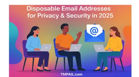 Disposable Email Addresses for Privacy & Security in 2025