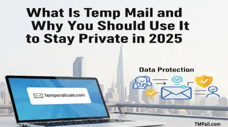 What Is Temp Mail and Why You Should Use It to Stay Private in 2025