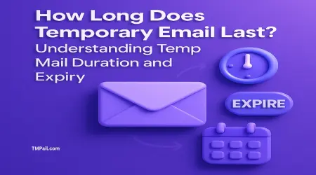 How Long Do Temporary Emails Last?